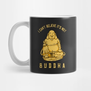 I Can't Believe It's Not Buddha Mug